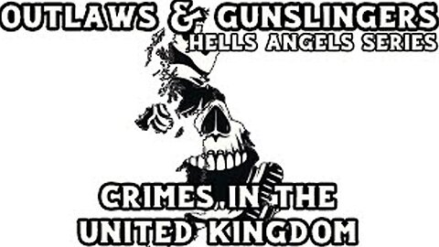 Outlaws & Gunslingers | Ep. 180 | Hells Angels | Crimes In The United Kingdom