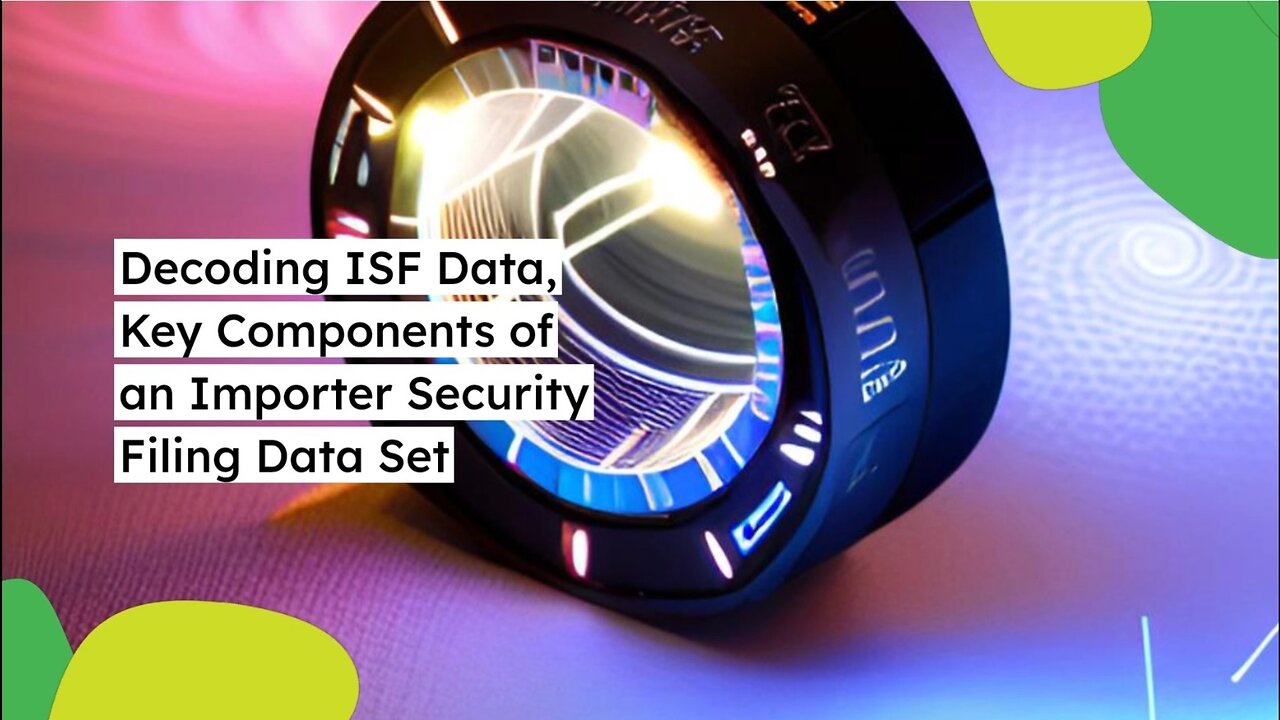 Understanding the Key Components of an Importer Security Filing Data Set