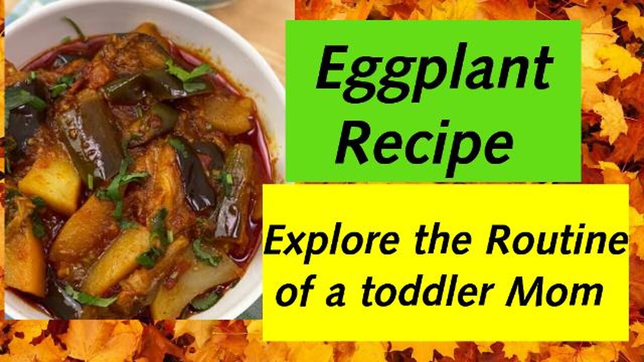 Toddler Mom routine Vlog.. Eggplant Recipe| Aloo baingan ki sabzi