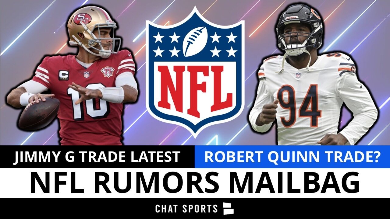 NFL Trade Rumors On Robert Quinn & Jimmy Garoppolo | Mailbag