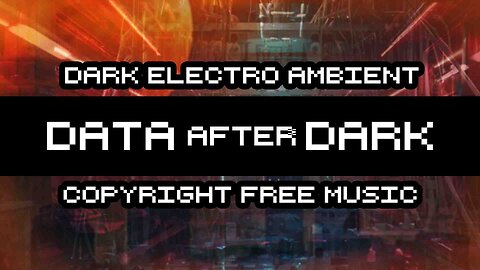 20 Minutes of Copyright Free Dark Electro Ambient Music 🤖💀🎶