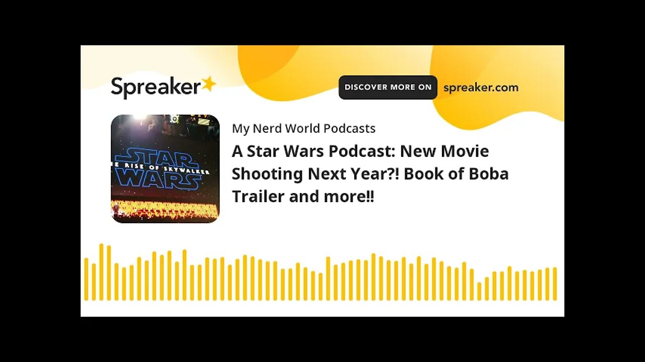 A Star Wars Podcast: New Movie Shooting Next Year?! Book of Boba Trailer and more!!