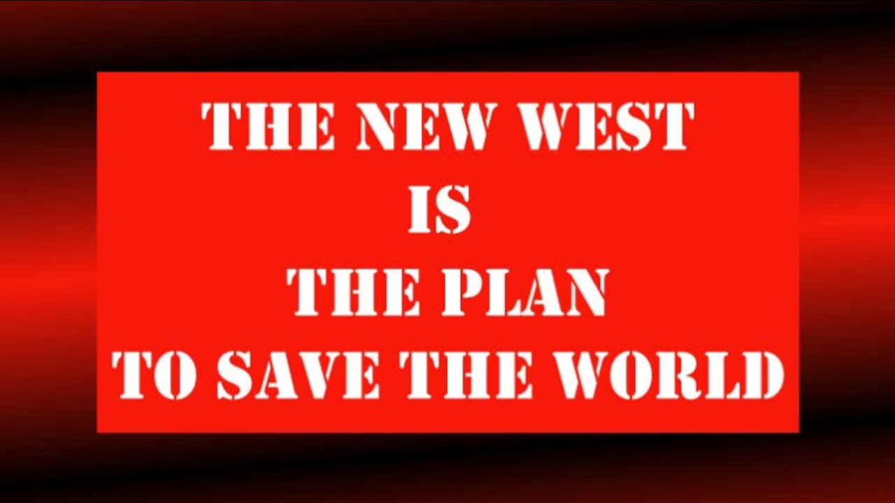 The New West IS the Plan to Save the World