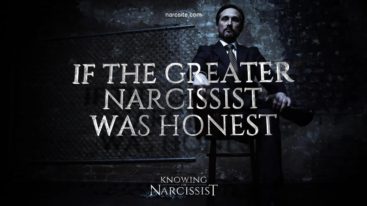 If the Greater Narcissist Was Honest