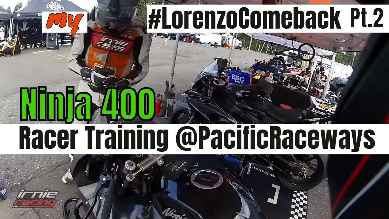 Ninja400 Sportbike Racer Training @PacificRaceways Pt.2 | Irnieracing my #LorenzoComeback series