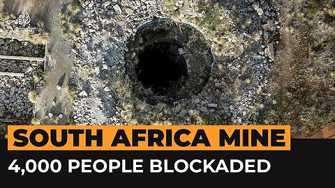 South African authorities blockade illegal mine with 4,000 people inside | Al Jazeera Newsfeed