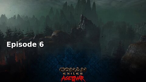 Conan Exiles Ep 6