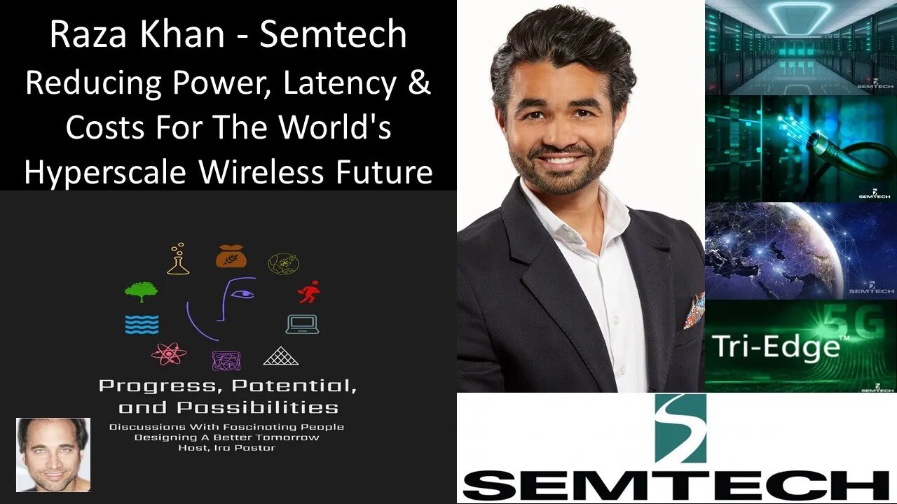 Raza Khan - Semtech - Reducing Power, Latency & Costs For The World's Hyperscale Wireless Future