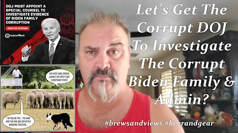 Lets Let The Corrupt DOJ Investigate The Biden Crime Cartel?