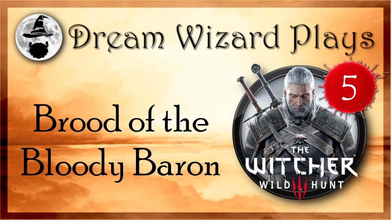 DWP 106 ~ Witcher III ~ [#5] "Brood of the Bloody Baron"