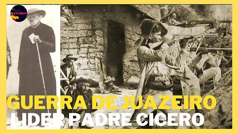 A REVOLTA DE JUAZEIRO DO NORTE COM SEU LIDER PADRE CICERO