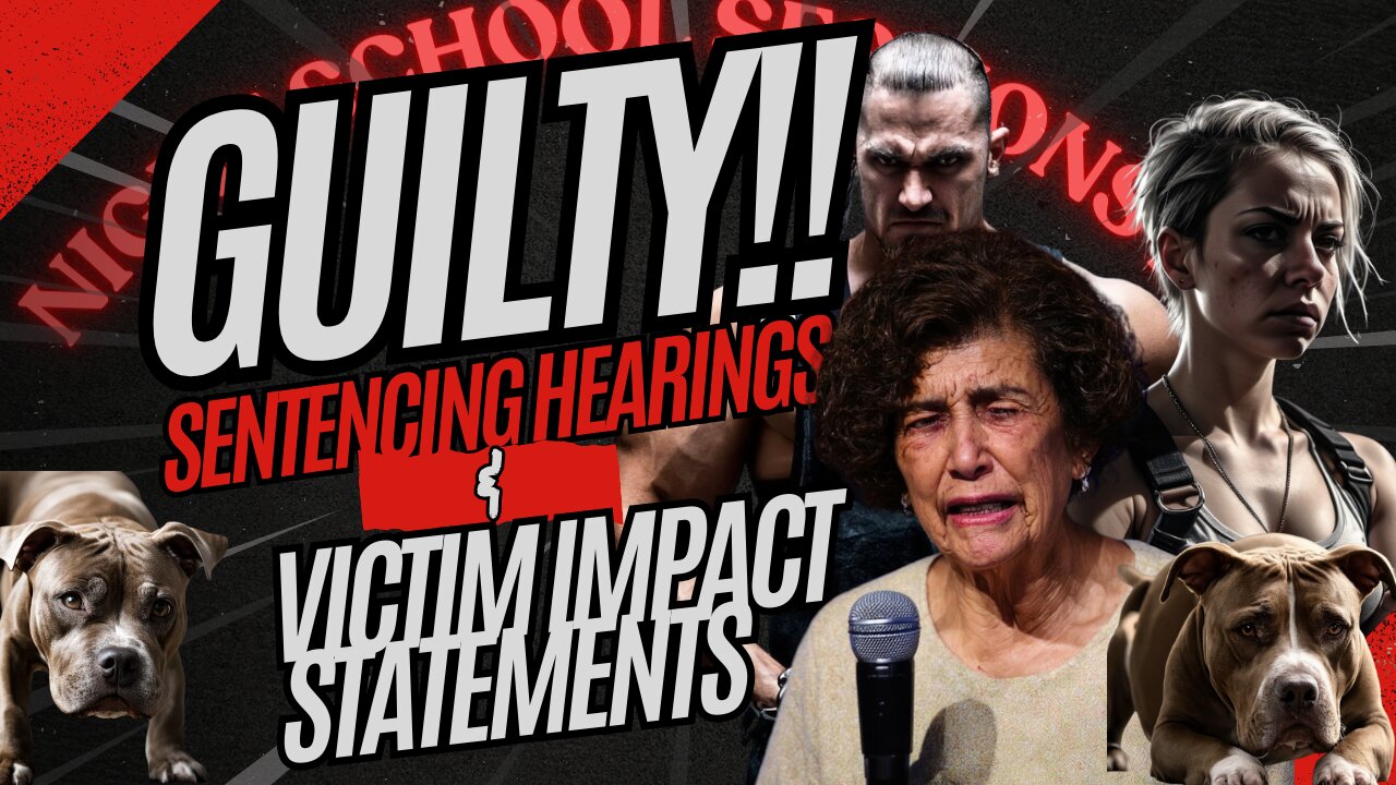 Guilty!! Sentencing Hearings & Victim Impact Statements