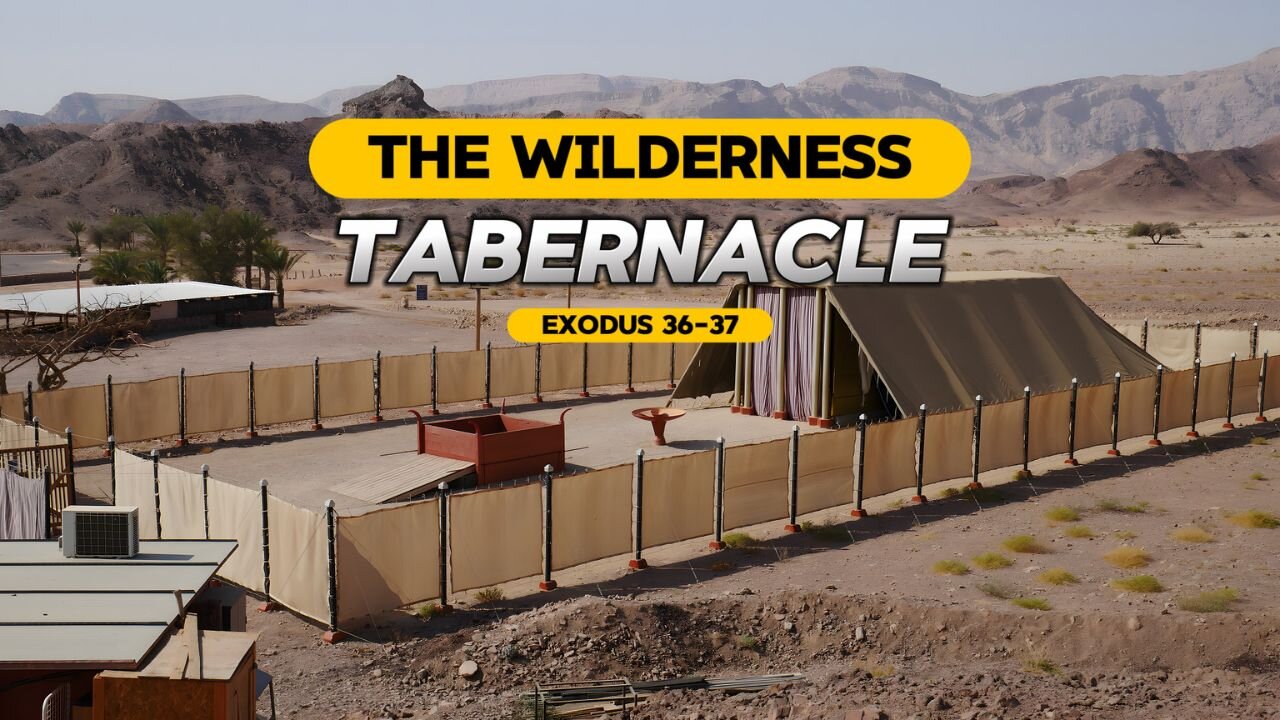 The Wilderness Tabernacle - Exodus 36-37