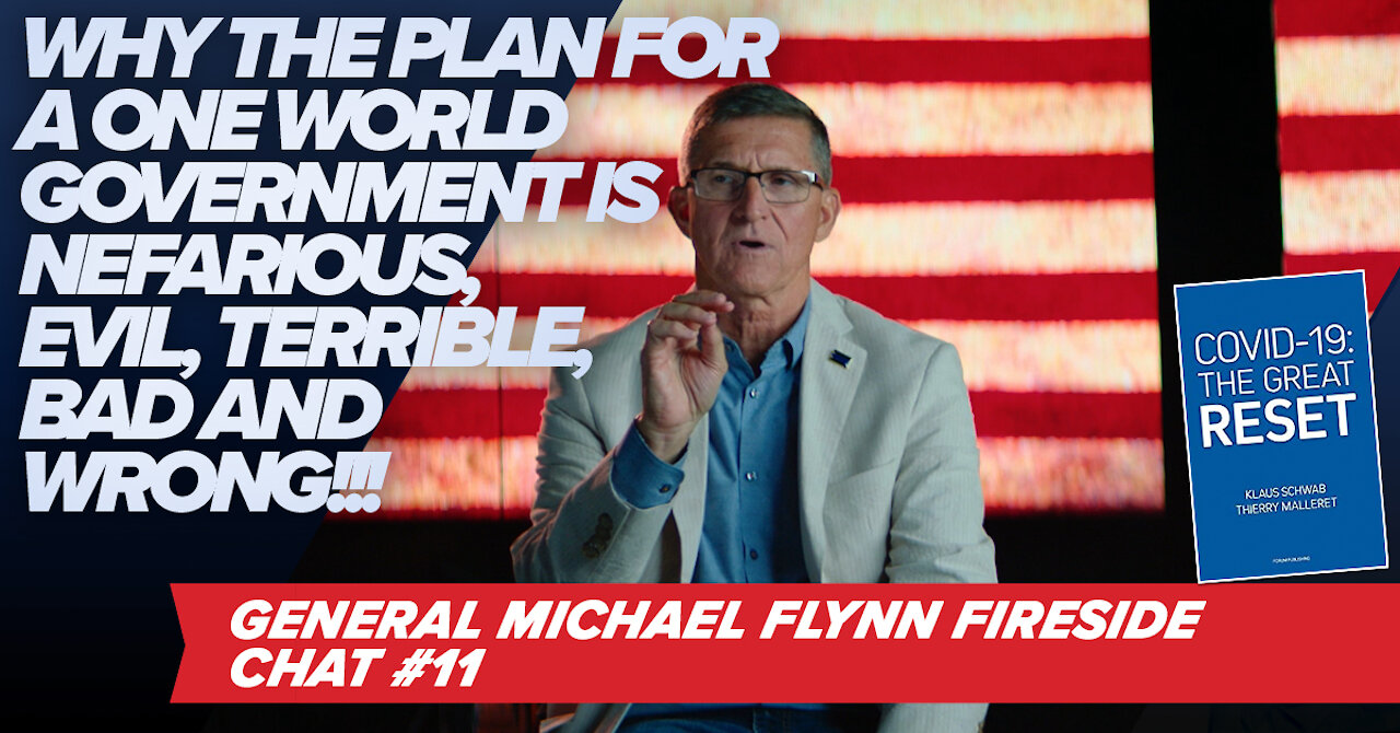 General Flynn | Why the Plan for a One World Government Is Nefarious, Evil, Terrible, Bad & Wrong