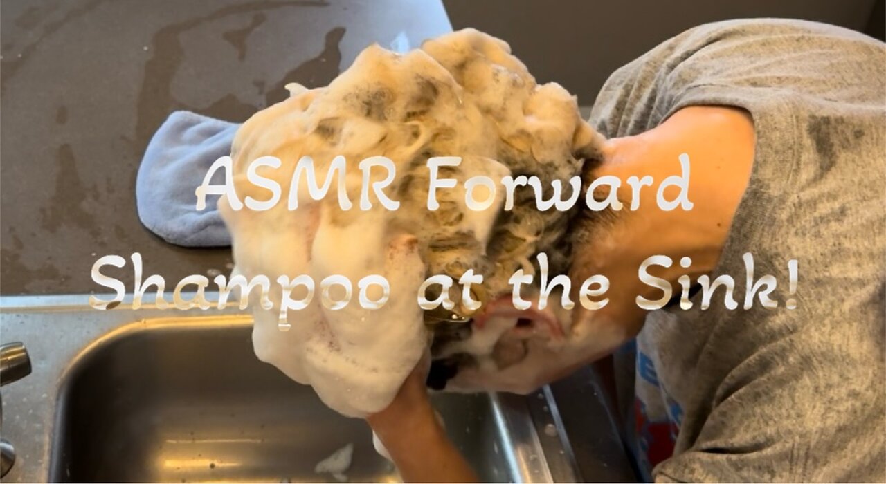ASMR Forward Hair Shampoo at the Sink!