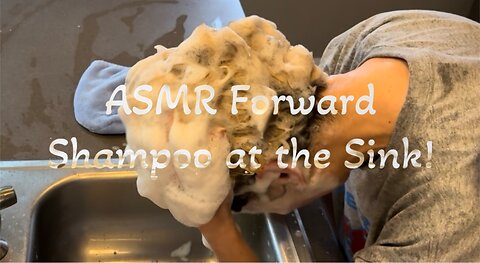 ASMR Forward Hair Shampoo at the Sink!