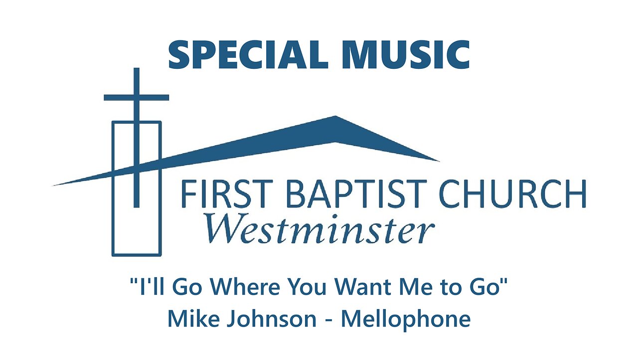 Mar. 17, 2024 - Sunday AM SPECIAL - "I'll Go Where You Want Me to Go"