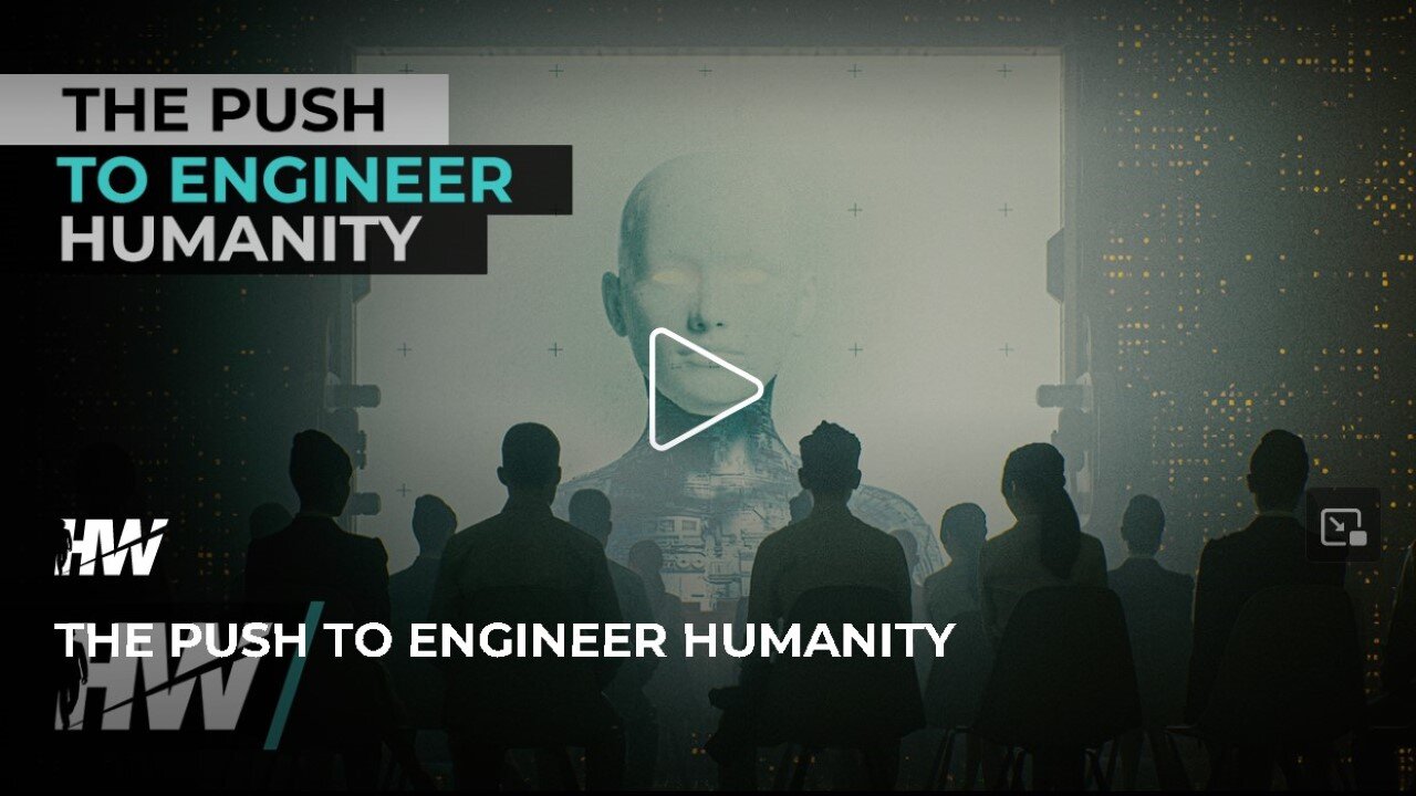 THE PUSH TO ENGINEER HUMANITY