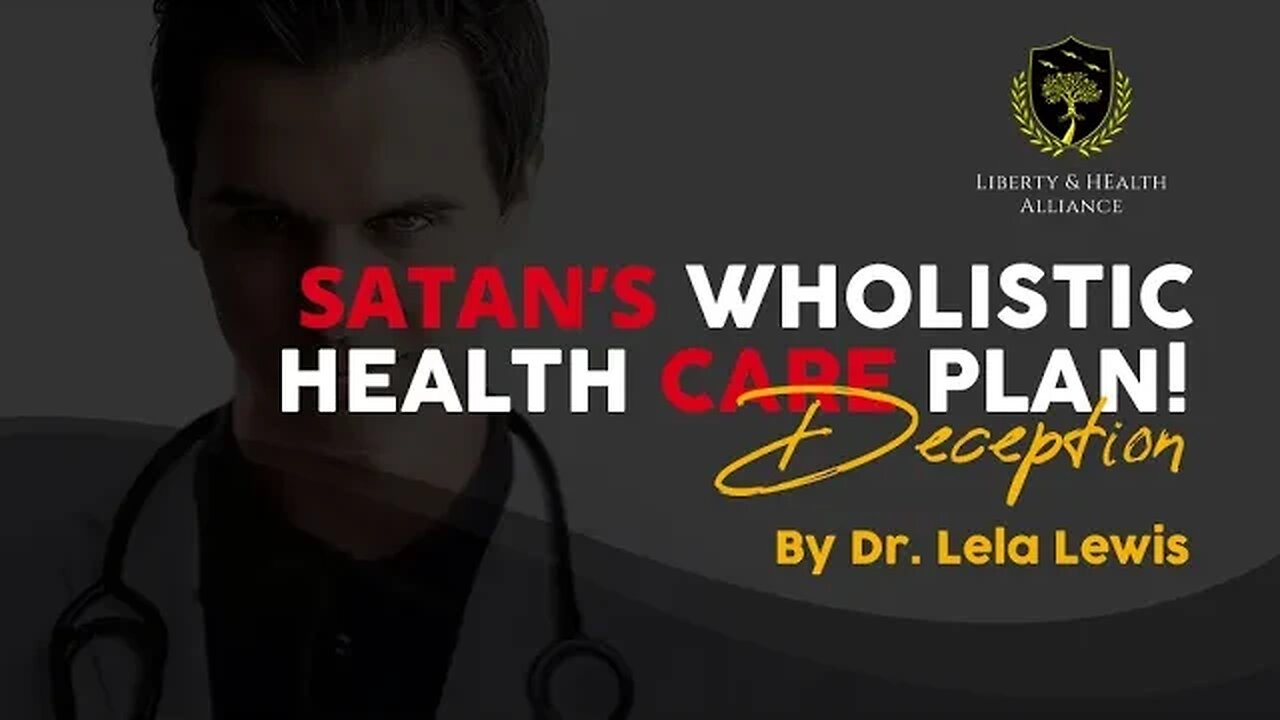 Satan's Wholistic Health Care Plan (Deception)