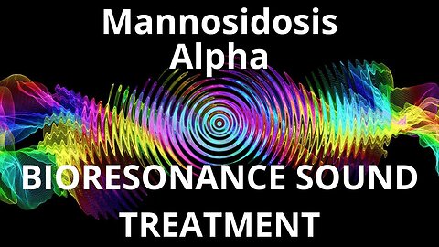 Mannosidosis Alpha_Sound therapy session_Sounds of nature