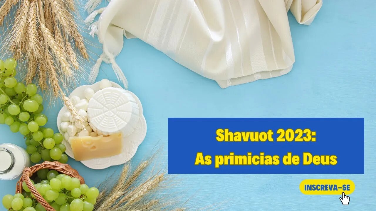 Shavuot 2023 - As primícias de Deus #shavuot