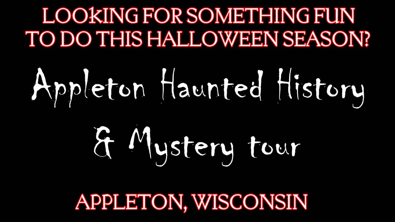 2021 APPLETON HAUNTED HISTORY & MYSTERY TOUR COMMERCIAL! Appleton, Wisconsin.