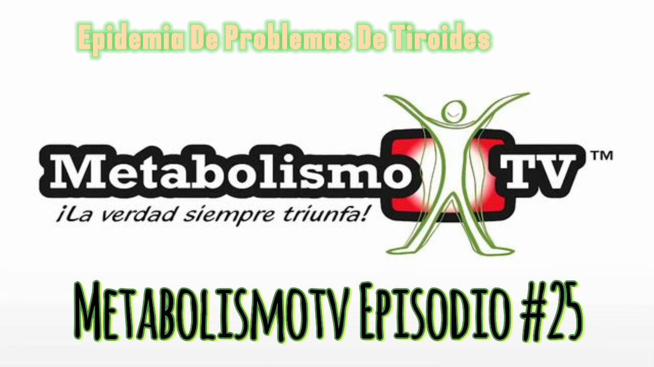 MetabolismoTV Episodio #25 Epidemia De Problemas De Tiroides