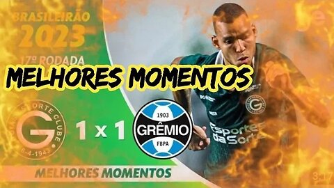 Goiás 1 x 1 Grêmio Gols da Partida Brasileirão 2023