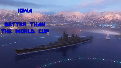 World of Warships - Iowa: Better Than The World Cup