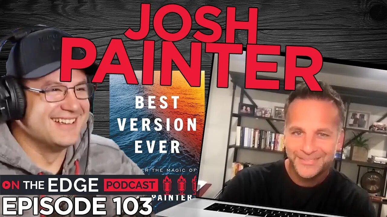 E103: Josh Painter NEW BOOK Best Version Ever - The Podcast!