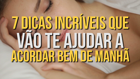 7 Dicas para acordar se sentindo muito bem