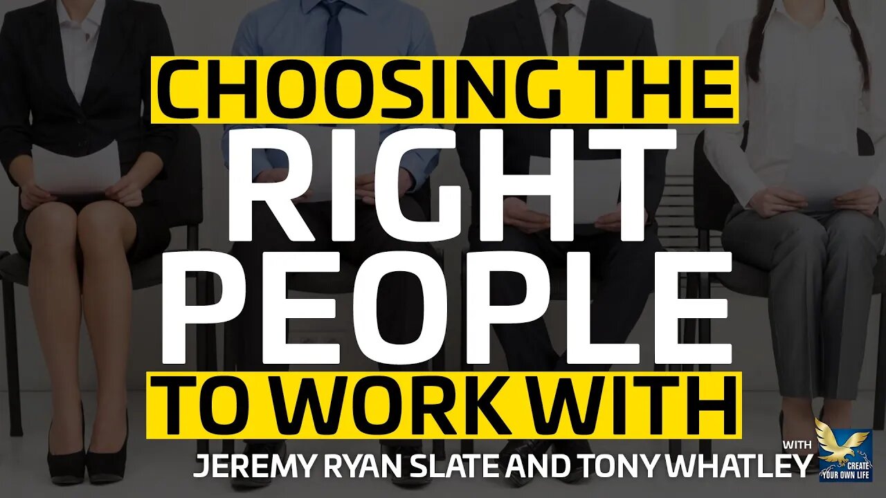 Choosing The Right People to Work With