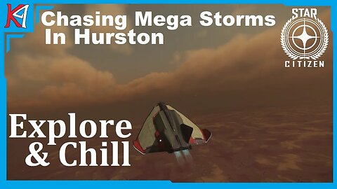 Explore & Chill | Chasing Mega Storms In Hurston | Star Citizen 3.19 PTU