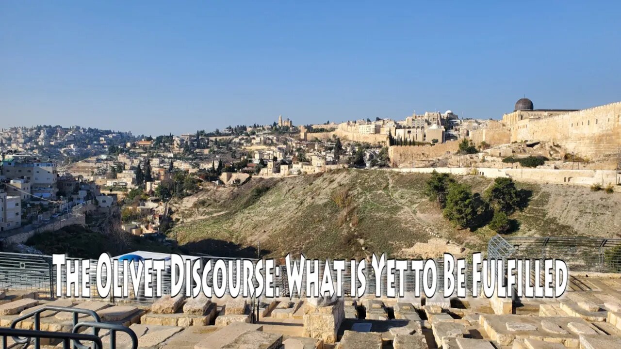 The Olivet Discourse: What is Yet to Be Fulfilled