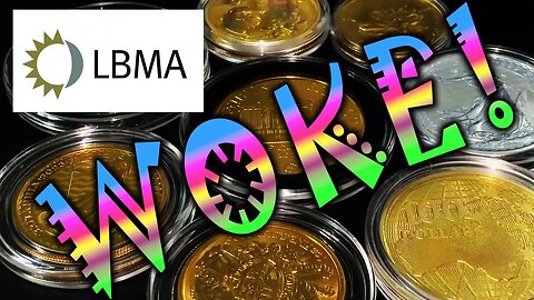 The LBMA Has Gone WOKE!