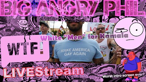 White "Men" for Kamala - WTF LIVEStream?!