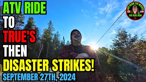 ATV Ride To True's Then Disaster Strikes - September 27th, 2024