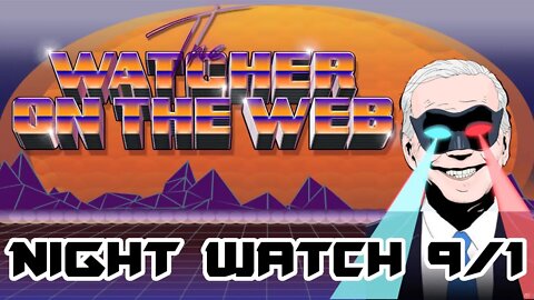 Night Watch 9/1: Biden declares war on America? *Live Reaction* (With Friends!)