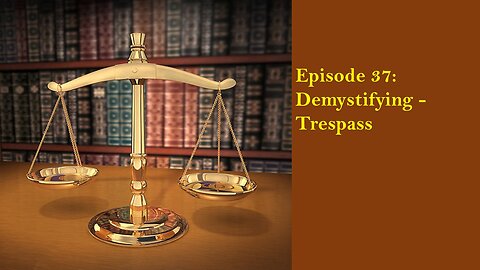 Episode 37: Demystifying - Trespass
