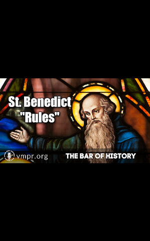 12 Jul 21, The Bar of History: Saint Benedict Rules