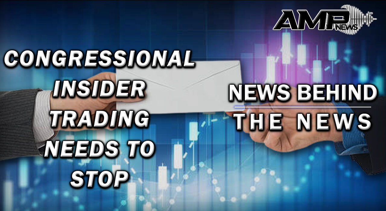 Congressional Insider Trading Needs to Stop | NEWS BEHIND THE NEWS October 20th, 2023