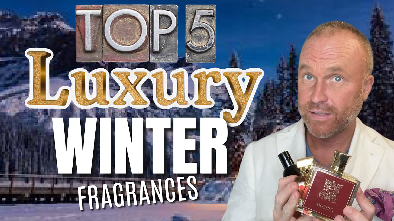 TOP 5 LUXURY WINTER FRAGRANCES FOR MEN