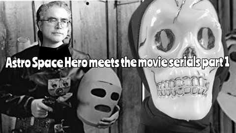 Astro Space Hero meets the movie serials part 1