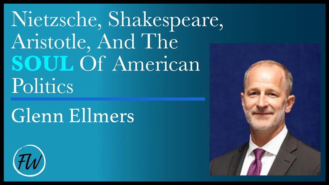 Nietzsche, Shakespeare, Aristotle, And The Soul Of American Politics | Glenn Ellmers