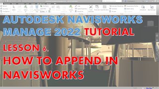 NAVISWORKS MANAGE 2022 LESSON 6: HOW TO APPEND MODEL IN NAVISWORKS