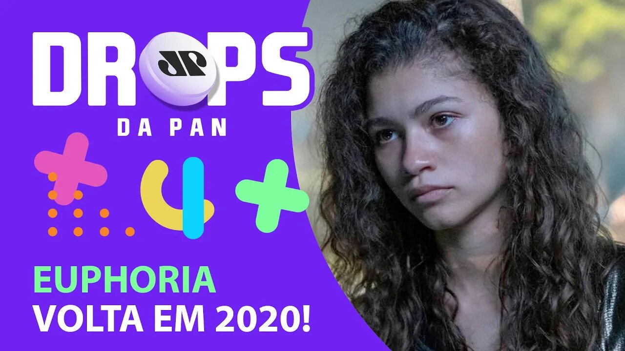 EUPHORIA GANHARÁ DOIS EPISÓDIOS ESPECIAIS | DROPS da Pan - 21/10/20