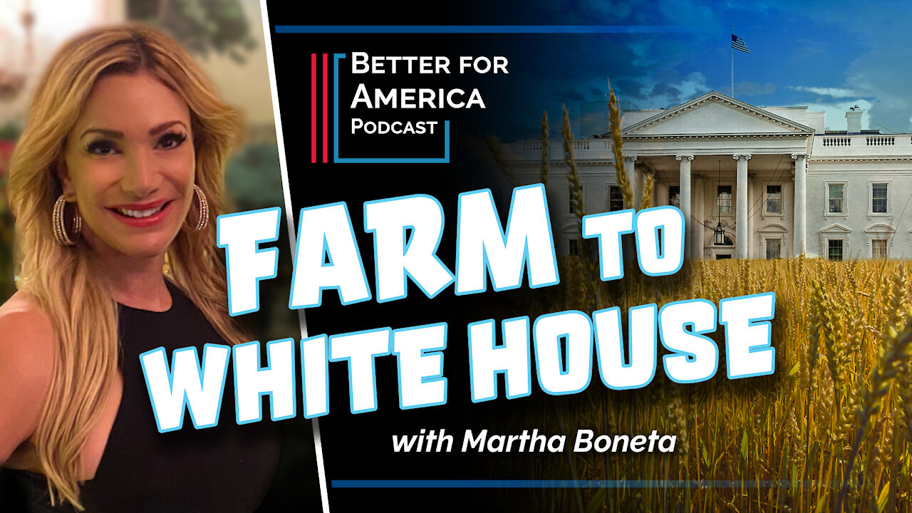 Better For America Podcast: Farm to White House