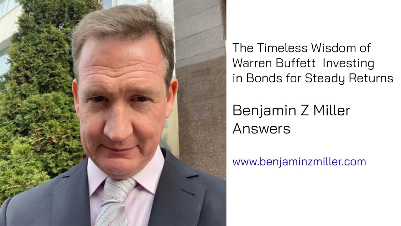 The Timeless Wisdom of Warren Buffett Investing in Bonds for Steady Returns - Benjamin Z Miller
