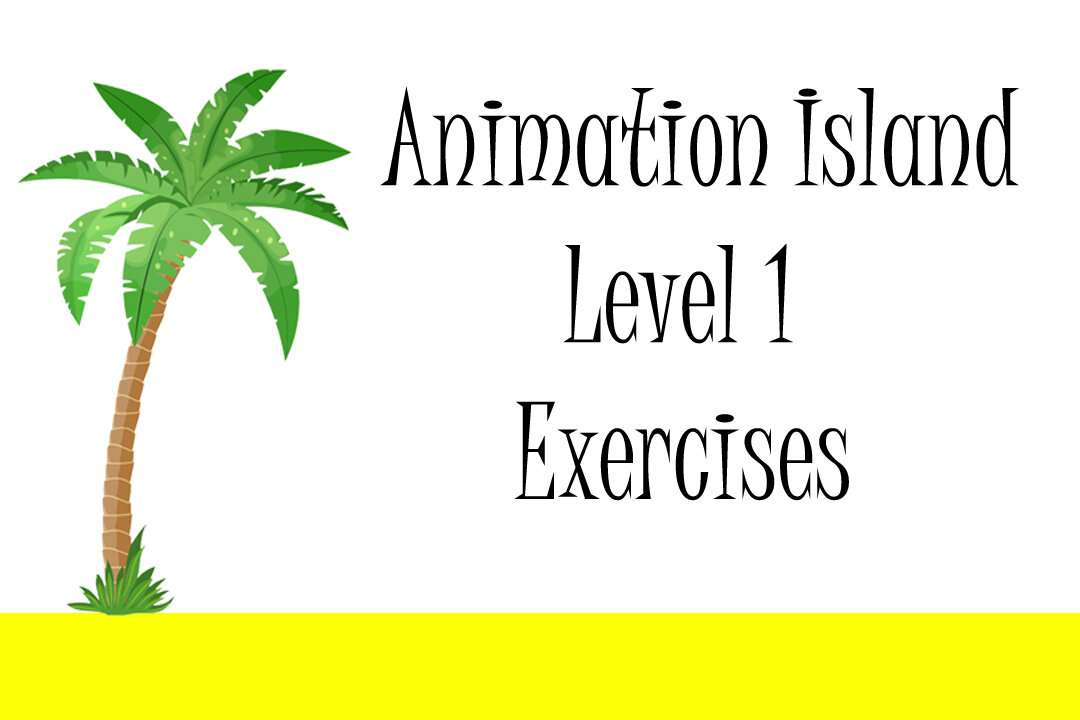 Animation Island Exercises Part 1