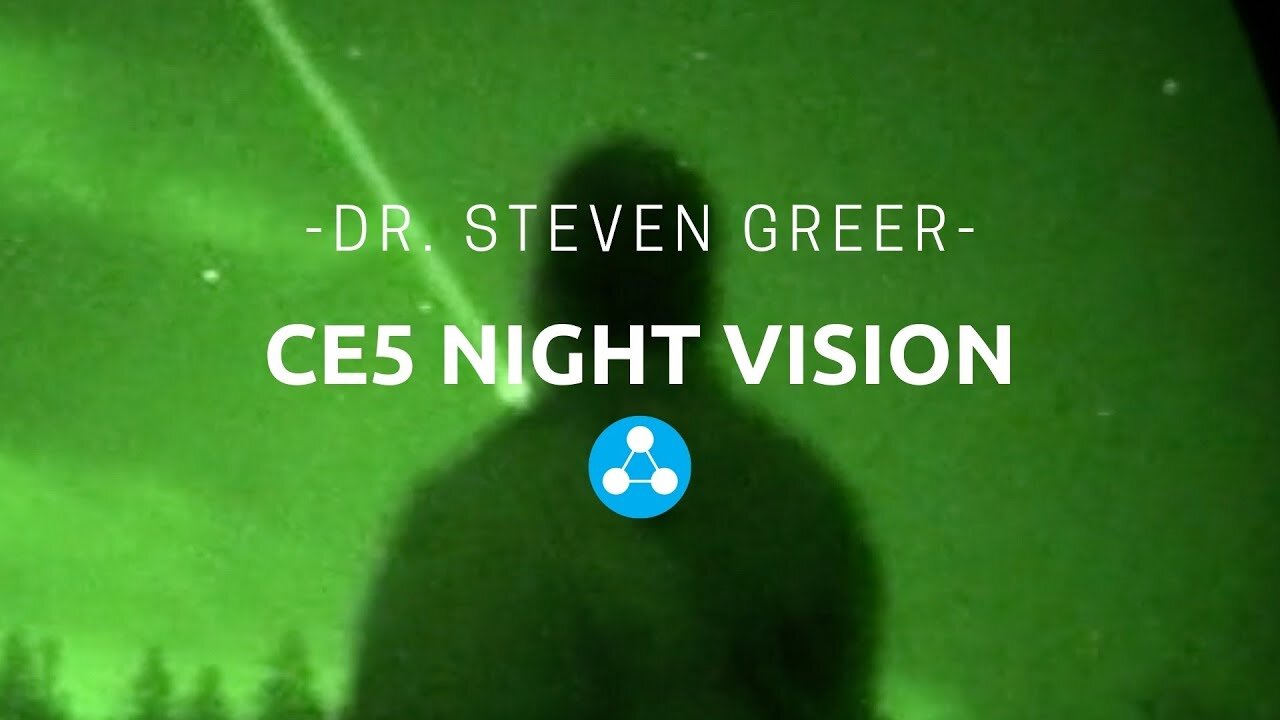 CE5 Night Vision - Dr. Steven Greer